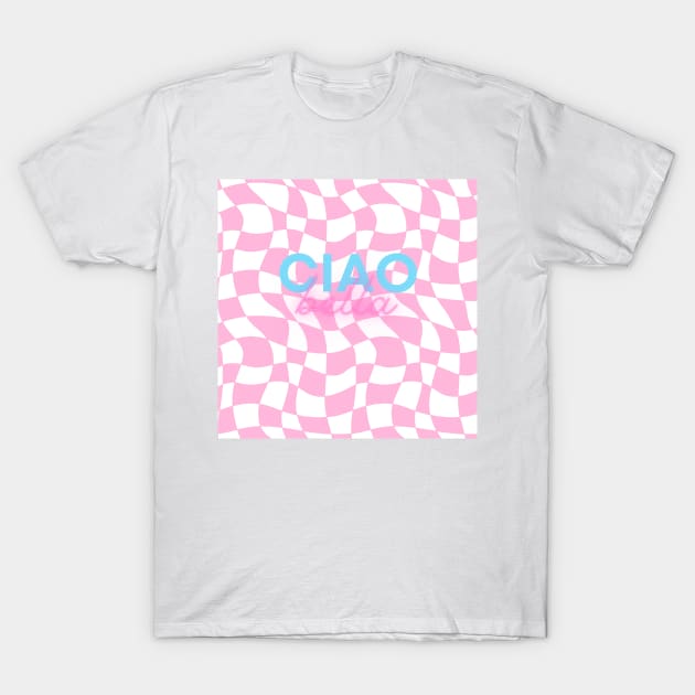 Ciao Bella T-Shirt by AJDesignsstuff